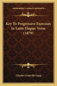 Key To Progressive Exercises In Latin Elegiac Verse (1879)