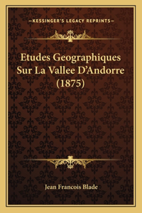 Etudes Geographiques Sur La Vallee D'Andorre (1875)