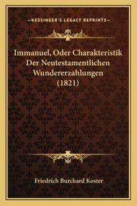 Immanuel, Oder Charakteristik Der Neutestamentlichen Wundererzahlungen (1821)