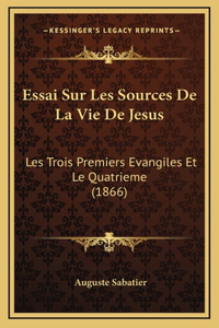 Essai Sur Les Sources De La Vie De Jesus