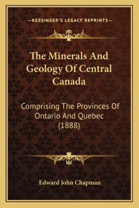 The Minerals And Geology Of Central Canada