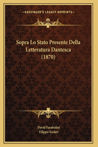 Sopra Lo Stato Presente Della Letteratura Dantesca (1870)