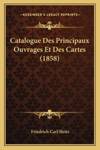 Catalogue Des Principaux Ouvrages Et Des Cartes (1858)