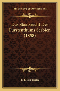 Staatsrecht Des Furstenthums Serbien (1858)