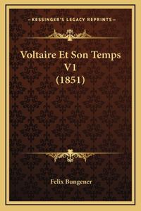Voltaire Et Son Temps V1 (1851)