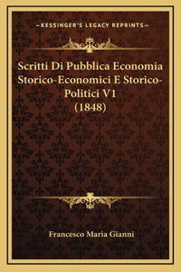 Scritti Di Pubblica Economia Storico-Economici E Storico-Politici V1 (1848)