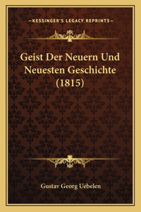 Geist Der Neuern Und Neuesten Geschichte (1815)