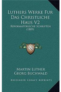 Luthers Werke Fur Das Christliche Haus V2