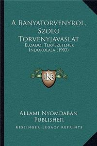 A Banyatorvenyrol, Szolo Torvenyjavaslat