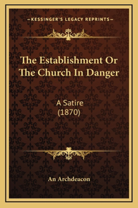 The Establishment Or The Church In Danger