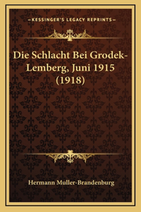 Die Schlacht Bei Grodek-Lemberg, Juni 1915 (1918)