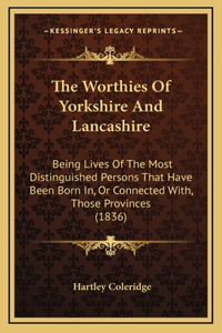 The Worthies Of Yorkshire And Lancashire