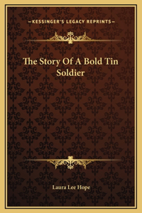 The Story Of A Bold Tin Soldier