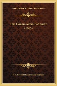 Das Donau-Adria-Bahnnetz (1865)