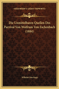 Die Unmittelbaren Quellen Des Parzival Von Wolfram Von Eschenbach (1884)
