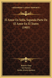 El Amor En Solfa, Segunda Parte De El Amor En El Teatro (1905)