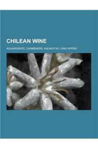 Chilean Wine: Aguardiente, Carmenere, Kalimotxo, Vino Pipeno