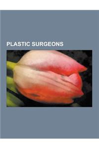 Plastic Surgeons: American Plastic Surgeons, Plastic Surgery, G. Patrick Maxwell, Archibald McIndoe, James R. Lyons, Kenneth Kim, Richar