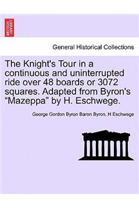 The Knight's Tour in a Continuous and Uninterrupted Ride Over 48 Boards or 3072 Squares. Adapted from Byron's Mazeppa by H. Eschwege.