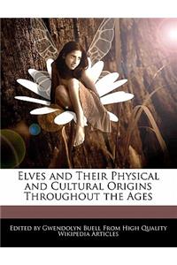 Elves and Their Physical and Cultural Origins Throughout the Ages