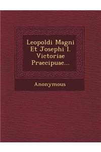 Leopoldi Magni Et Josephi I. Victoriae Praecipuae...