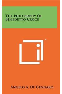 The Philosophy Of Benedetto Croce