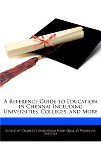 A Reference Guide to Education in Chennai Including Universities, Colleges, and More