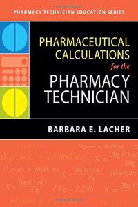 Pharmaceutical Calculations for the Pharmacy Technician