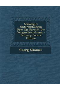 Soziologie: Untersuchungen Uber Die Formen Der Vergesellschaftung