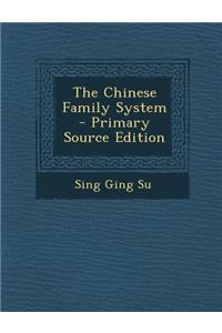 The Chinese Family System - Primary Source Edition