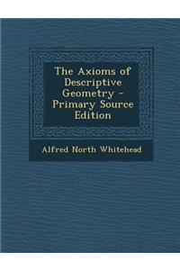The Axioms of Descriptive Geometry