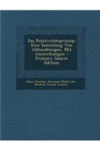 Das Relativitatsprinzip: Eine Sammlung Von Abhandlungen, Mit Anmerkungen - Primary Source Edition