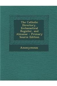 The Catholic Directory, Ecclasiastical Register, and Almanac