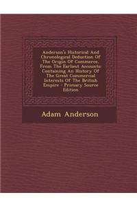 Anderson's Historical and Chronological Deduction of the Origin of Commerce, from the Earliest Accounts