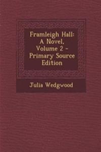 Framleigh Hall: A Novel, Volume 2