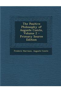 The Positive Philosophy of Auguste Comte, Volume 2 - Primary Source Edition
