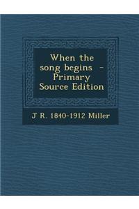 When the Song Begins - Primary Source Edition
