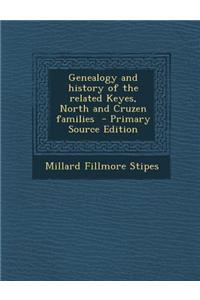 Genealogy and History of the Related Keyes, North and Cruzen Families