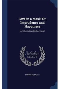 Love in a Mask; Or, Imprudence and Happiness