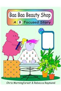 Baa Baa Beauty Shop - A B Focused Story