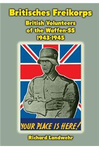 Britisches Freikorps: British Volunteers of the Waffen-Ss 1943-1945