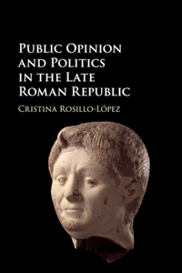 Public Opinion and Politics in the Late Roman Republic