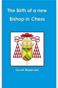 Birth of a new Bishop in Chess