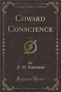 Coward Conscience, Vol. 2 of 3 (Classic Reprint)