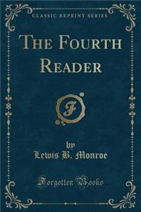 The Fourth Reader (Classic Reprint)