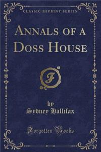 Annals of a Doss House (Classic Reprint)