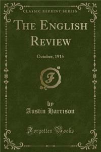 The English Review: October, 1915 (Classic Reprint)