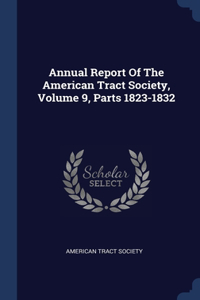 Annual Report Of The American Tract Society, Volume 9, Parts 1823-1832