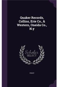 Quaker Records, Collins, Erie Co., & Western, Oneida Co., N.y