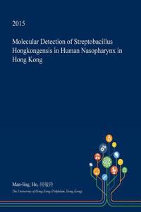 Molecular Detection of Streptobacillus Hongkongensis in Human Nasopharynx in Hong Kong